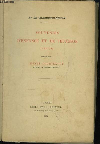 Souvenirs d'Enfance et de Jeunesse (1780 - 1792). Publis par Henri COURTEAULT.