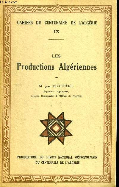 Cahiers du Centenaire de l'Algrie n9 : Les Productions Algriennes.