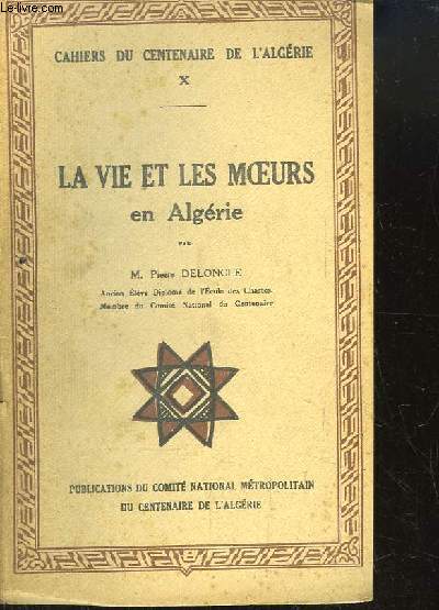Cahiers du Centenaire de l'Algrie n10 : La vie et les moeurs en Algrie.