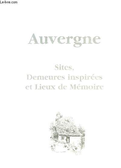 Auvergne. Sites, Demeures inspires et Lieux de Mmoire.