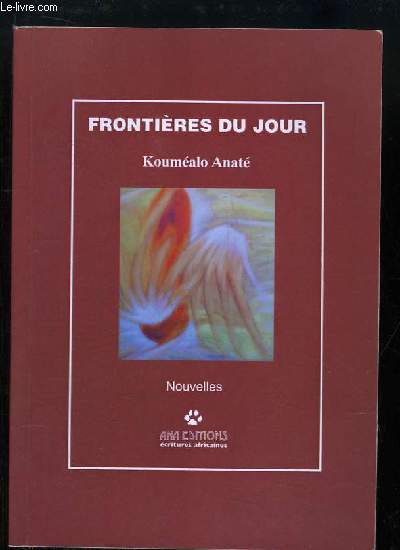 Frontières du Jour. Nouvelles. - ANATE Kouméalo - 2007