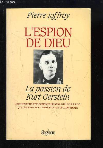 L'espion de Dieu. La passion de Kurt Gerstein.