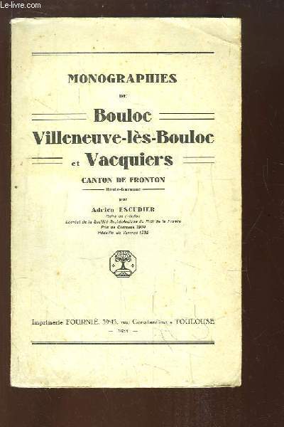 Monographies de Bouloc, Villeneuve-ls-Bouloc et Vacquiers. Canton de Fronton, Haute-Garonne.