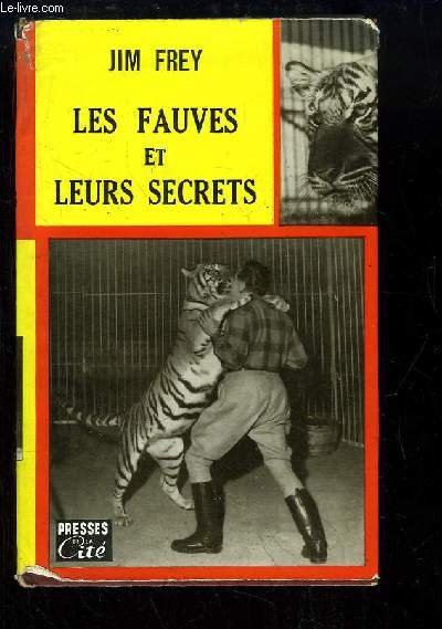 Les fauves et leurs secrets.