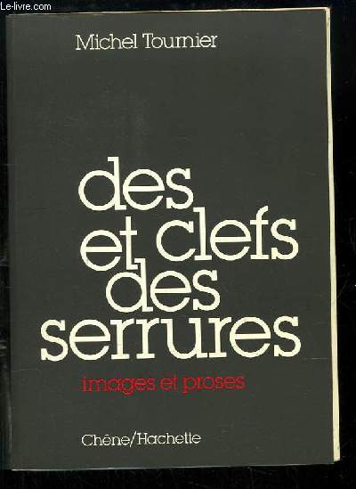 Des clefs et des serrures. Images et Proses.