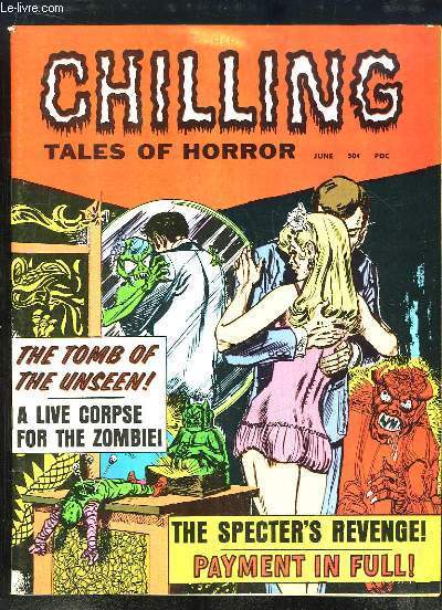 Chilling Tales of Horror. Volume 1 - N4 : The Tomb of the Unseen - A live Corpse for the Zombie - The Spectre's Revenge - Payment in full !