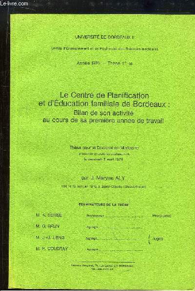 Le Centre de Planification et d'Education Familiale de Bordeaux : Bilan de sin activit au cours de sa premire anne de travail. Thse pour le Doctorat en Mdecine N98