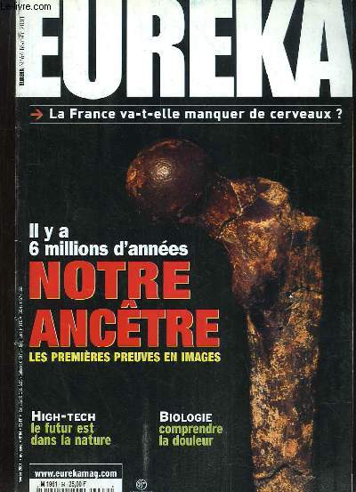 Eurka, le magazine des sciences N64 : Il y 6 millions d'annes, notre Anctre. Les premires preuves en images - La France va-t-elle manquer de cerveaux ? - Le futur est dans la nature - Comprendre la douleur ...