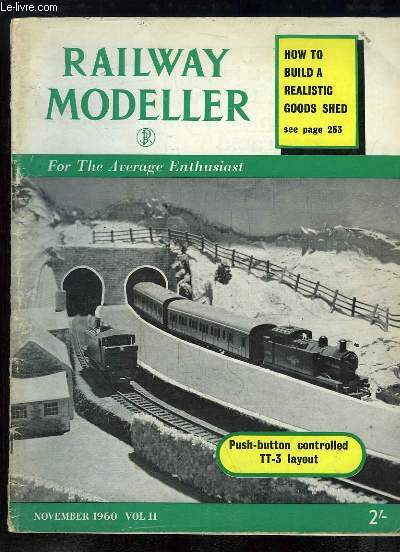 Railway Modeller. For the Average Enthusiast. Volume 11 - November 1960 : How to build a realistic goods shed - Push-button controlled TT-3 layout.