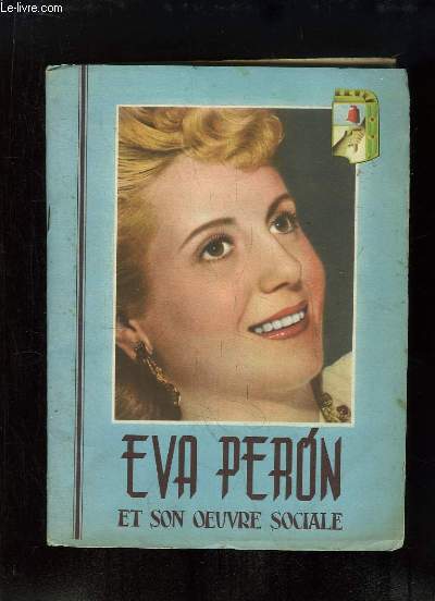 Eva Peron et son oeuvre sociale.