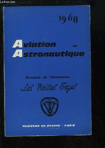 Aviation et Astronautique - 1968. Annuaire de l'Association : Les Vieilles Tiges.