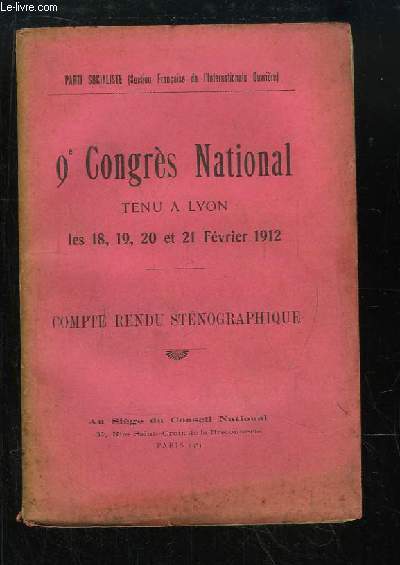 9e Congrs National tenu  Lyon les 18, 19, 20 et 21 Fvrier 1912. Compte Rendu Stnographique