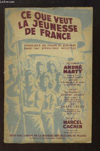 Ce que veut la Jeunesse de France. Discours d'Andr MARTY. Prcd des interventions d'Eugne HENAFF et d'Andr LEROY.