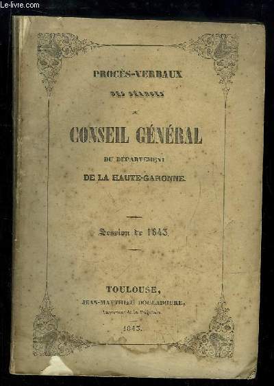 Procs-Verbaux des Sances du Conseil Gnral du Dpartement de la Haute-Garonne. Session de 1843