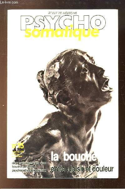 Revue de Mdecine Psychosomatique N15, 29e anne : La bouche entre plaisir et douleur. Dsir oral, souffrance oral, bouche perverse, psychopathologie dentaire.