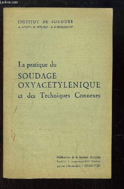 La pratique du Soudage Oxyactylnique et des Techniques Connexes.