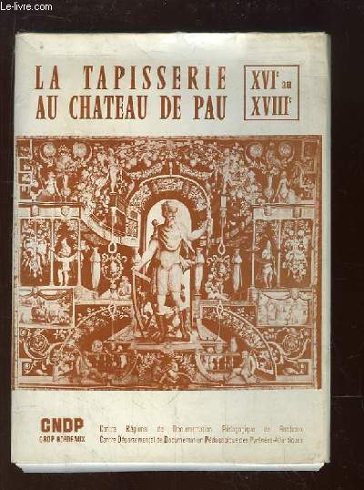 La Tapisserie au Château de Pau, XVIe au XVIIIe.