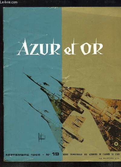 Azur et Or, N19 : De l'Aviation en kpis  l'Aviation en casquette, le Cinquantenaire des Cigognes - Farnborough 66, par Bodo - L'homme en agravit, par STRUMZA ...