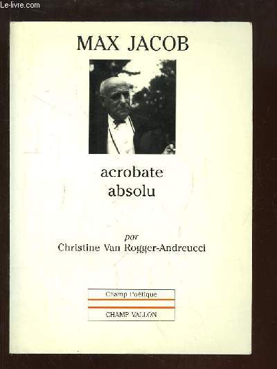 Max Jacob, Acrobate absolu.