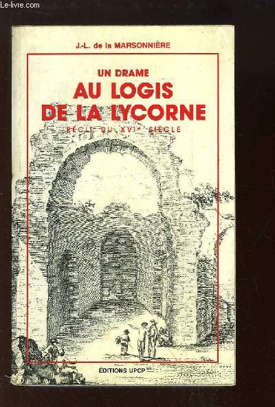 Un drame au logis de la Lycorne. Rcit du XVIe sicle.