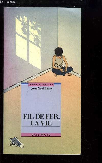 Fil de Fer, La Vie