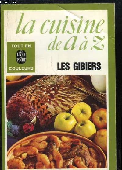 La Cuisine de A  Z. Les Gibiers.
