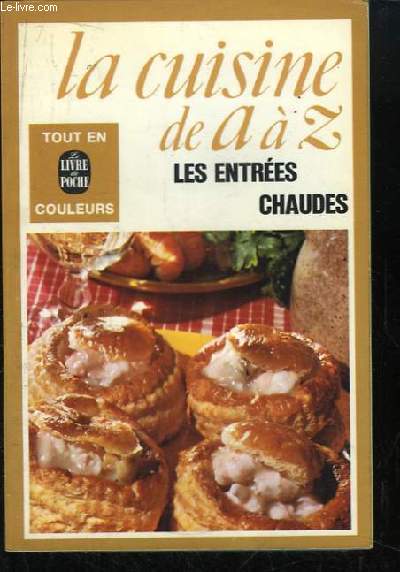 La Cuisine de A  Z. Les entres chaudes.