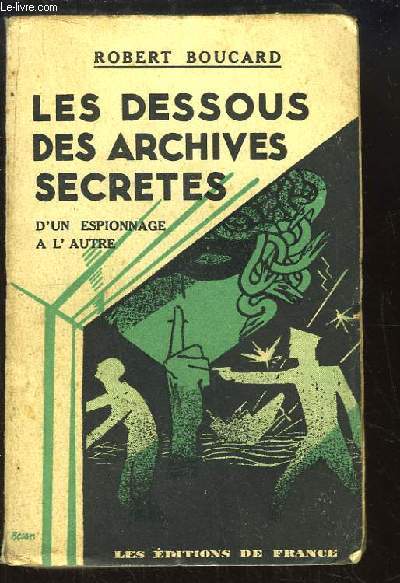 Les dessous des archives secrtes. D'un espionnage  l'autre.