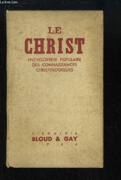 Le Christ. Encyclopdie Populaire des Connaissances Christologiques.