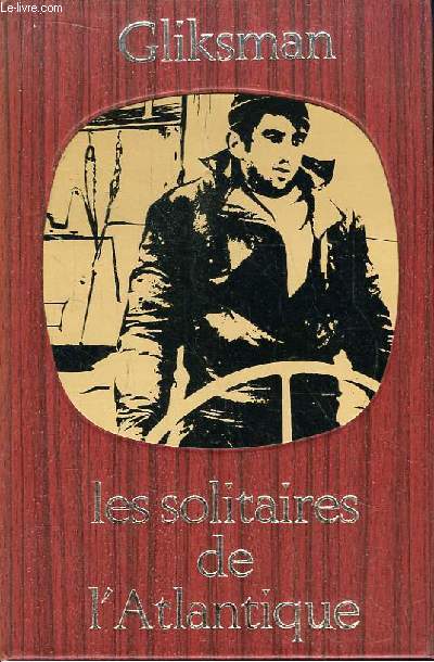 Les solitaires de l'Atlantique. De la victoire  ma dfaite.