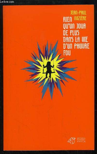 Rien qu'un jour de plus dans la vie d'un pauvre fou.