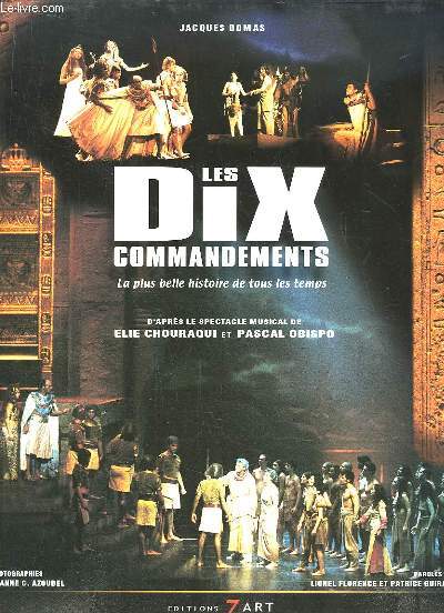 Les dix commandements. La plus belle histoire de tous les temps. D'aprs le spectacle musical de Elie Chouraqui et Pascal Obispo.