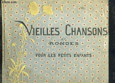 Vieilles Chansons et Rondes pour les Petits Enfants. Illustrations par M.B. de Monvel.