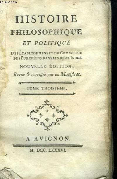 Histoire Philosophique et Politique des Etablissements et du Commerce des Europens dans les deux Indes. TOME 3