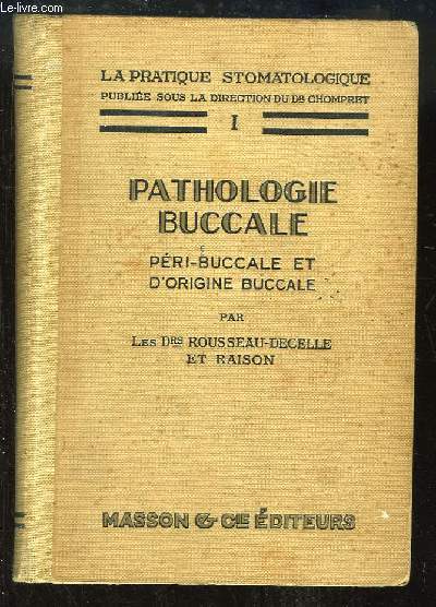 La Pratique Stomatologique, TOME 1 : Pathologie Buccale. Pri-bucale et d'origine buccale.