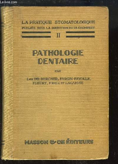 La Pratique Stomatologique, TOME 2 : Pathologie Dentaire.