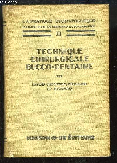 La Pratique Stomatologique, TOME 3 : Technique chirurgicale bucco-dentaire.