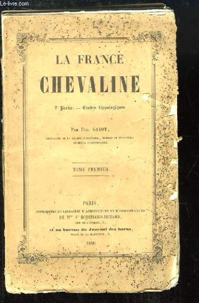 La France Chevaline. 2e partie : Etudes Hippologiques. TOME 1er