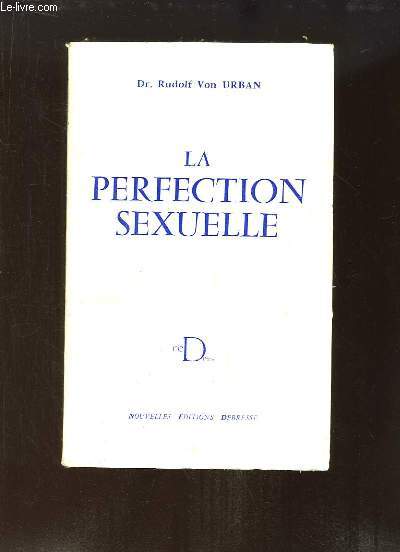 La Perfection Sexuelle.