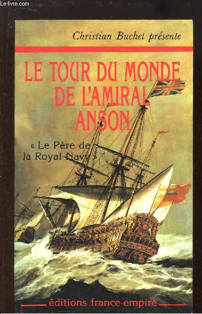 Le tour du monde de l'Amiral Anson (1740 - 1744). 