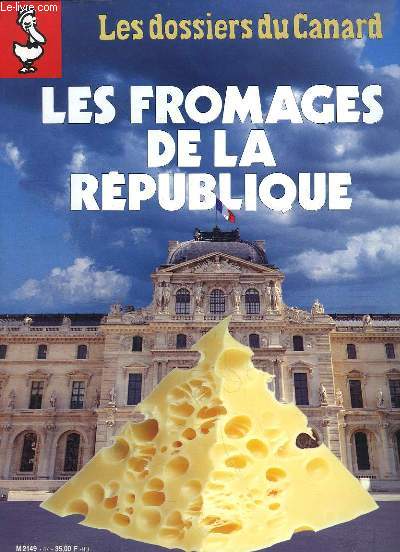 Les Dossiers du Canard N47 : Les Fromages de la Rpublique.