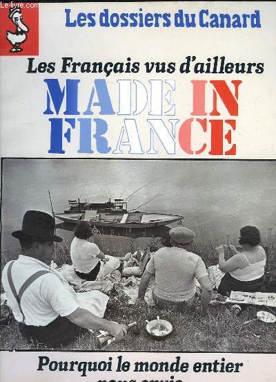 Les Dossiers du Canard N48 : Les Franais vus d'ailleurs, Made in France. Pourquoi le monde entier nous envie.