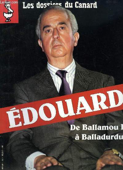 Les Dossiers du Canard N53 : Edouard. De Ballamou 1er  Balladurdur.