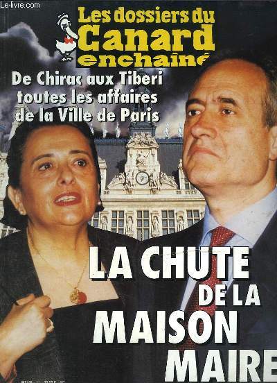 Les Dossiers du Canard Enchain N65 : La chute de la Maison Maire. De Chirac aux Tibri, toutes les affaires de la Ville de Paris.