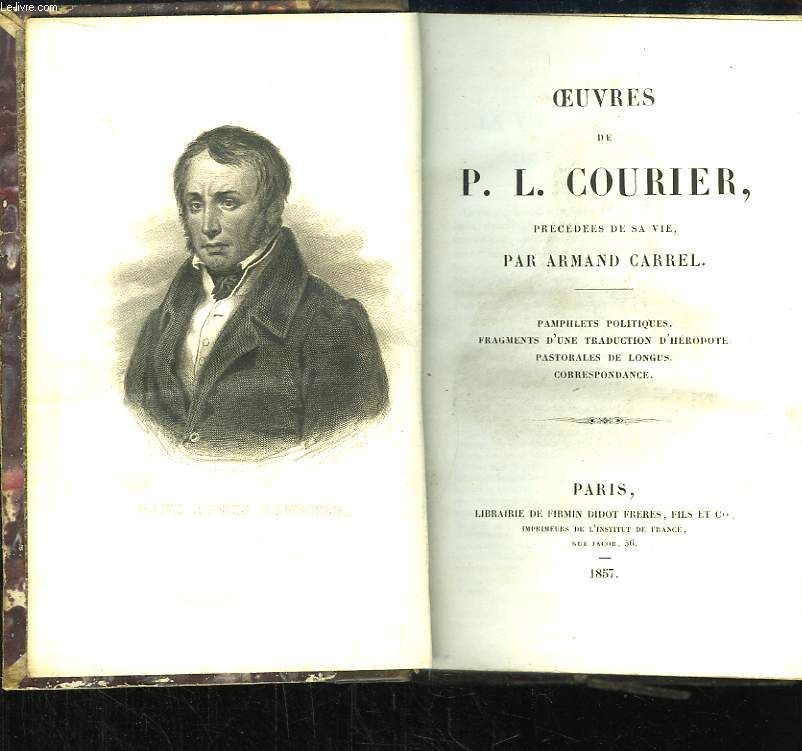 Oeuvres de P.L. Courier. Pamphlets politiques, Fragments d'une traduction d'Hrodote, Pastorales de Longus, Correspondance.