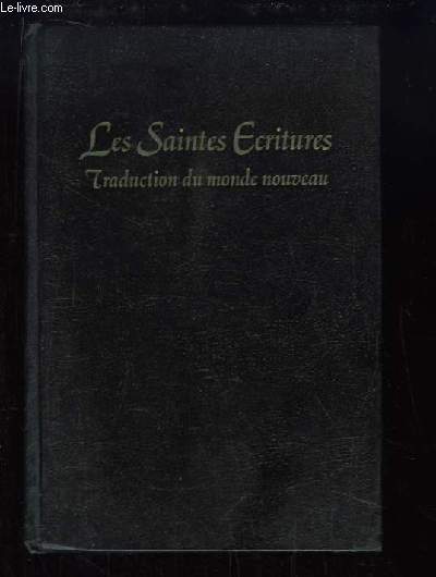 Les Saintes Ecritures. Traduction du monde nouveau.