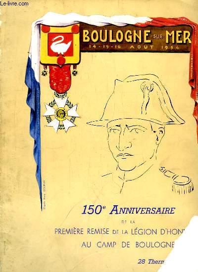 150e Anniversaire de la Premire remise de la Lgion d'Honneur au Camp de Boulogne-sur-Mer. 14 - 15 - 16 aot 1954