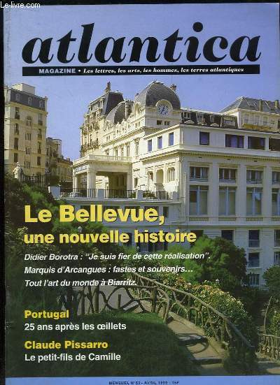 Atlantica Magazine, N63 : Le Bellevue, une nouvelle histoire - Portugal, 25 ans aprs les oeillets - Claude Pissarro, le petit-fils de Camille ...