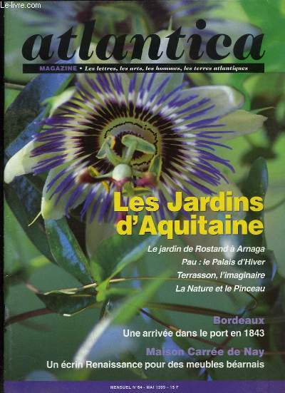 Atlantica Magazine, N64 : Les Jardins d'Aquitaine - Bordeaux, une arrive dans le port en 1843 - Maison Carre de Nay, Un crin Renaisszance pour des meubles barnais ...
