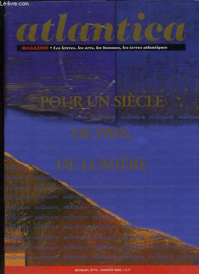 Atlantica Magazine, N°72 : Pour un siècle de paix, de lumière - Les couleurs du temps en pays de Gosse ...